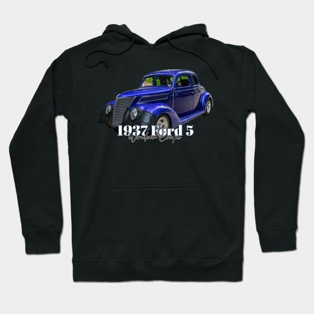 1937 Ford 5 Window Coupe Hoodie by Gestalt Imagery